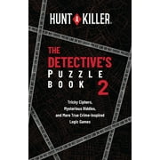 Hunt a Killer The Detectives Puzzle Book 2 Tricky Ciphers, Mysterious Riddles, and More True Crime-Inspired Logic Gam, Paperback