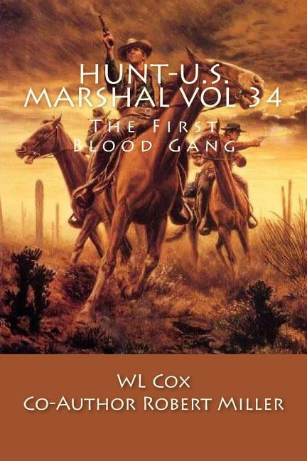 Hunt-U.S. Marshal Vol 34: The First Blood Gang Paperback 154869701X 9781548697013 WL Cox
