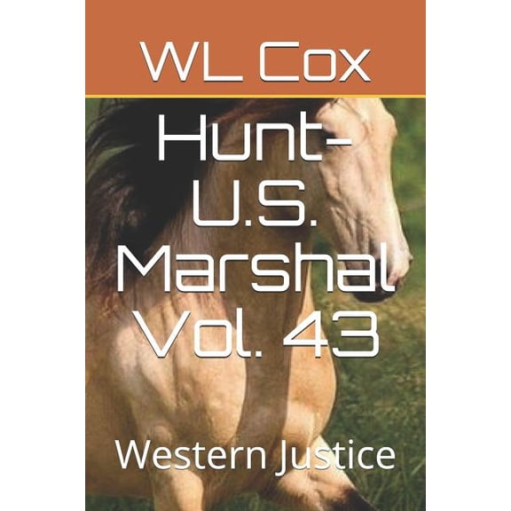 Hunt-U.S. Marshal Vol. 43: Western Justice Paperback 1799025640 9781799025641 WL Cox