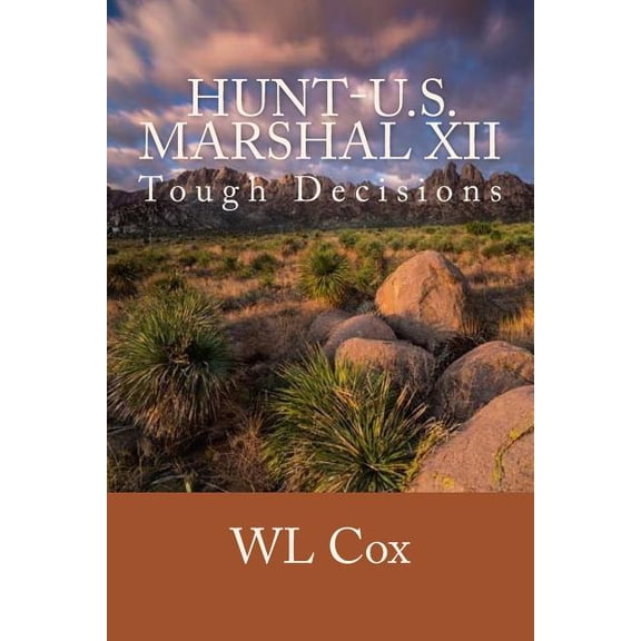 Hunt-U.S. Marshal XII: Tough Decisions Paperback 1503091295 9781503091290 WL Cox