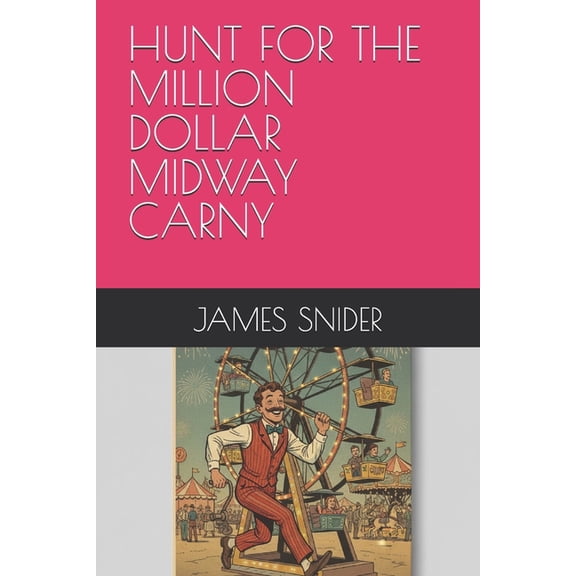 Dr. Mark Chex Hunt for the Million Dollar Midway Carny, (Paperback)