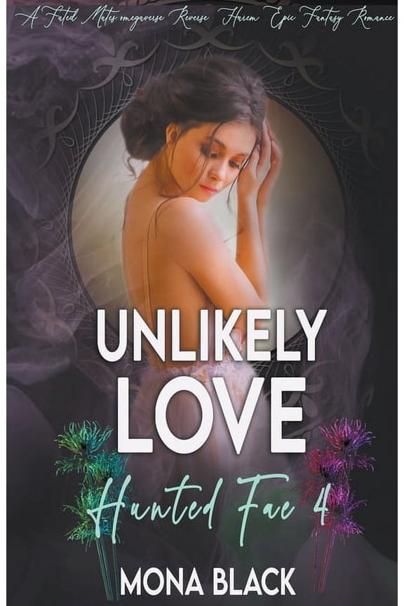 Hunted Fae Unlikely Love: a Fated Mates Omegaverse Reverse Harem Epic Fantasy Romance, Book 4, (Paperback)