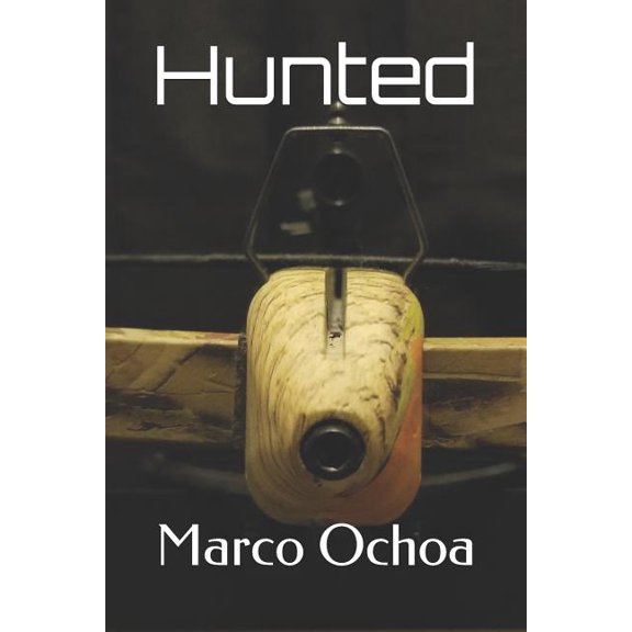 Hunted Paperback 1790282748 9781790282746 Marco Ochoa