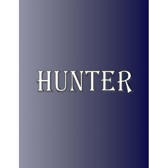 Hunter: 100 Pages 8.5" X 11" Personalized Name on Notebook College Ruled Line Paper, (Paperback)