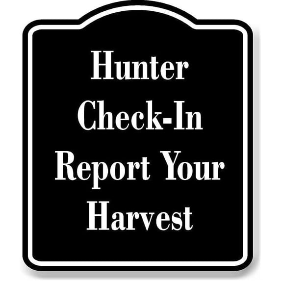 Hunter CheckIn Report Your Harvest BLACK Aluminum Composite Sign 8.5''x10''