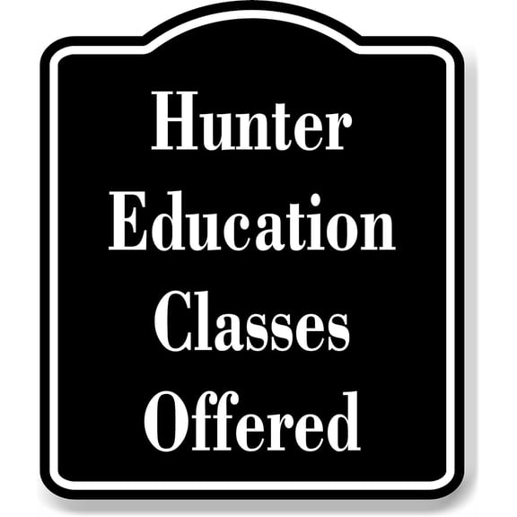 Hunter Education Classes Offered Hunt BLACK Aluminum Composite Sign, 8.5"x10"