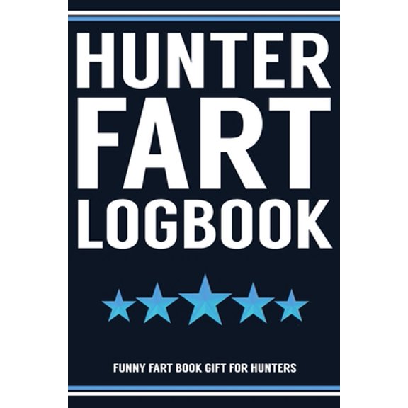 Pre-Owned Hunter Fart Logbook Farting Journal For Gassy Guys: Hunter Name Gift Funny Fart Joke Farting Noise Gag Gift Logbook Notebook Journal Guy Gift 6x9 (Paperback) 1701788101 9781701788107