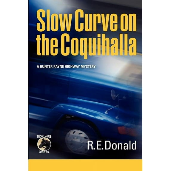 Hunter Rayne Highway Mystery: Slow Curve on the Coquihalla (Paperback)