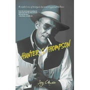 Hunter S. Thompson : An Insider’s View Of Deranged, Depraved, Drugged Out Brilliance (Edition 1) (Paperback)