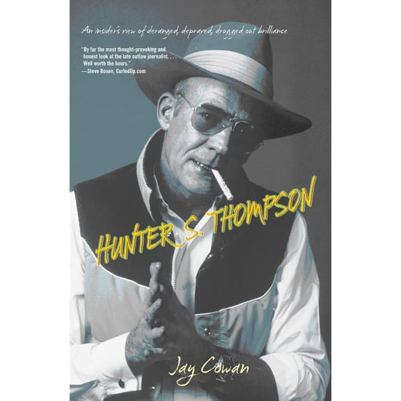 Hunter S. Thompson : An Insider’s View Of Deranged, Depraved, Drugged Out Brilliance (Edition 1) (Paperback)