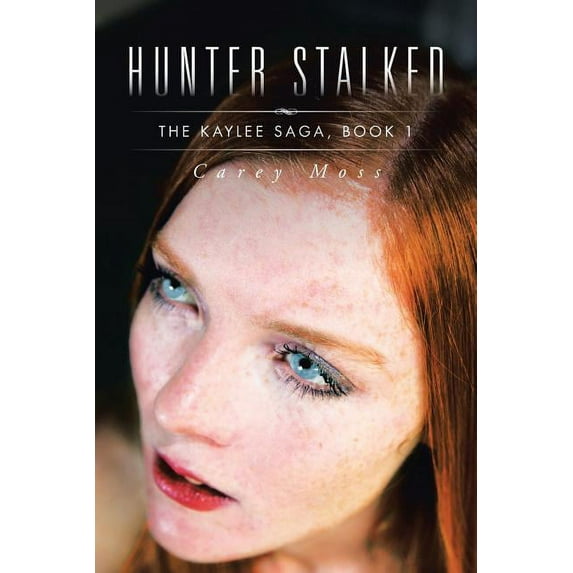 Hunter Stalked: The Kaylee Saga, Book 1