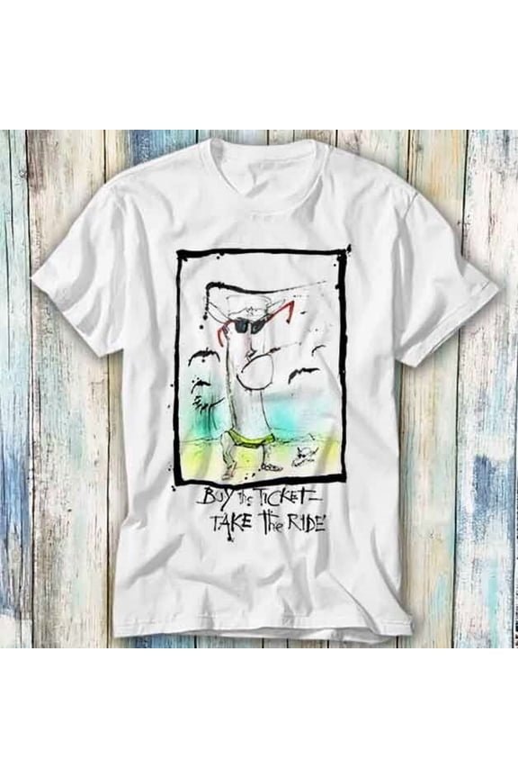 Hunter Thompson Buy The Ticket Take The Ride T Shirt Meme Top Tee Unisex 820