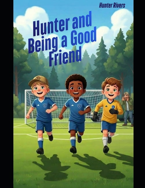 Hunter's Life Lessons Hunter and Being a Good Friend, (Paperback)