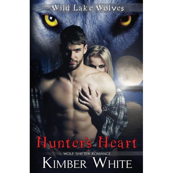 Wild Lake Wolves Hunter's Heart: Wolf Shifter Romance, Book 5, (Paperback)
