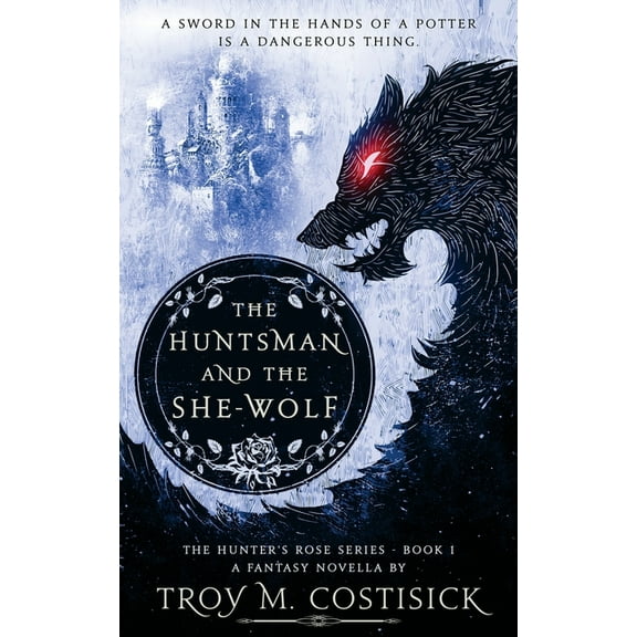 Hunter's Rose The Huntsman and the She-Wolf, Book 1, (Paperback)