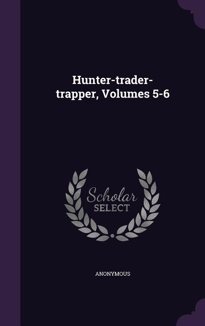 Hunter-trader-trapper, Volumes 5-6 (Hardcover)