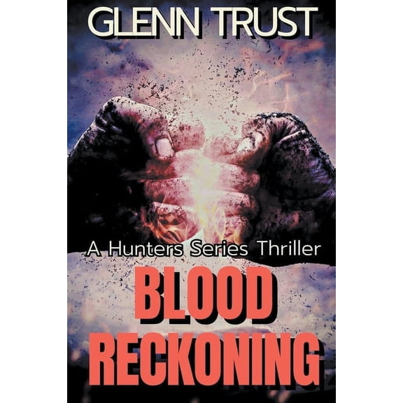 Hunters Blood Reckoning: A Hunters Series Thriller, Book 4, (Paperback)