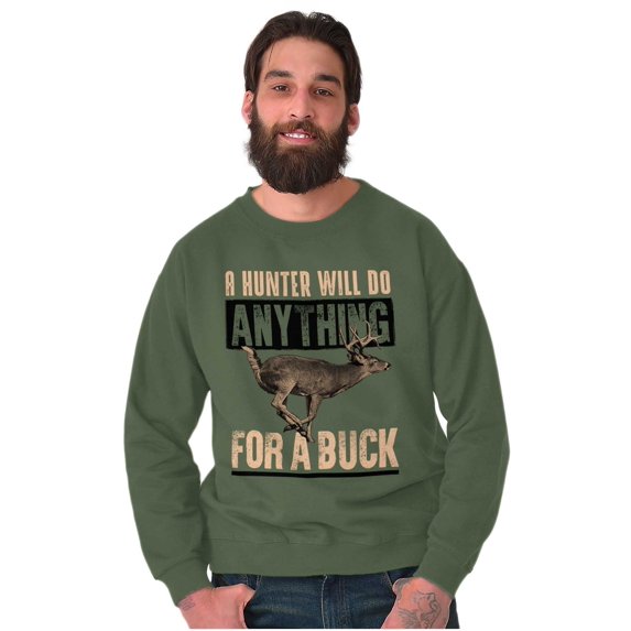 Hunters Do Anything for a Buck Pun Sweatshirt for Men or Women Brisco Brands X
