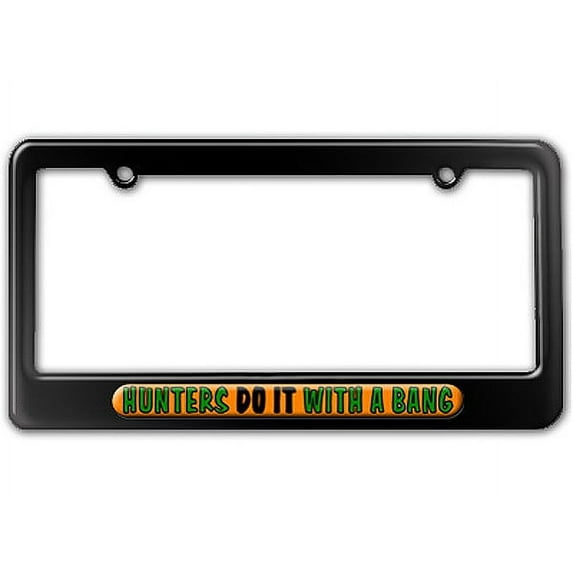 Hunters Do It With A Bang - Hunting License Plate Frame