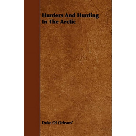 Hunters and Hunting in the Arctic, (Paperback)