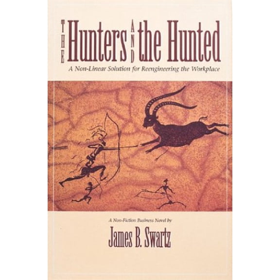 Pre-Owned The Hunters and the Hunted: A Non-Linear Solution for Reengineering the Workplace (Hardcover) 1563270439 9781563270437