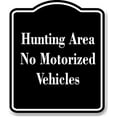 thumbnail image 1 of Hunting Area No Motorized Vehicles BLACK Aluminum Composite Sign 15''x18'', 1 of 9