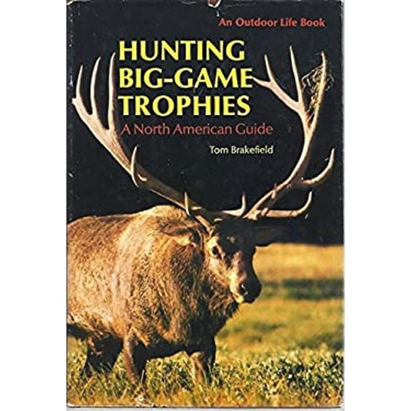 Pre-Owned Hunting Big-Game Trophies: A North American Guide (Hardcover) 087690214X