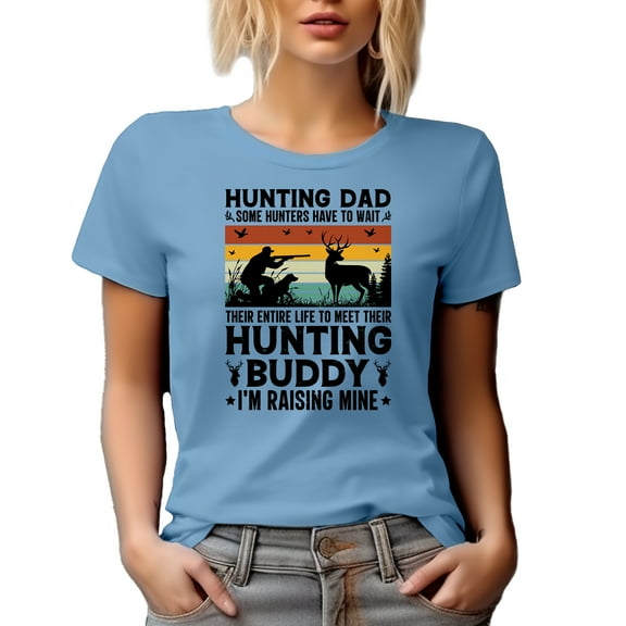 Hunting Dad, Some Hunters Wait to Meet Their Hunting Buddy, I'm Raising Mine, Baby Blue T-Shirt, Medium