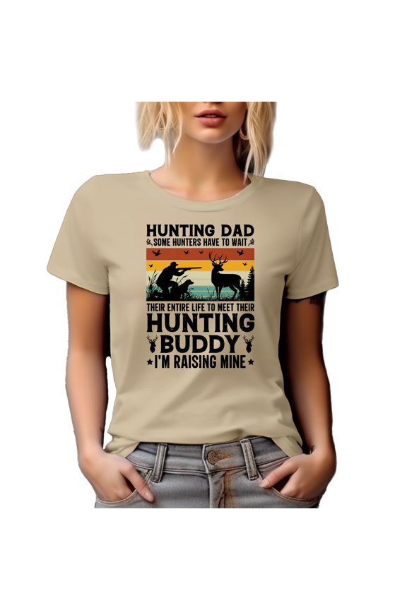 Hunting Dad, Some Hunters Wait to Meet Their Hunting Buddy, I'm Raising Mine, Tan T-Shirt, Large
