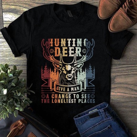 Hunting Deer Give a Man a Change to See the Loneliest Places Unisex T-Shirt, up to 5XL