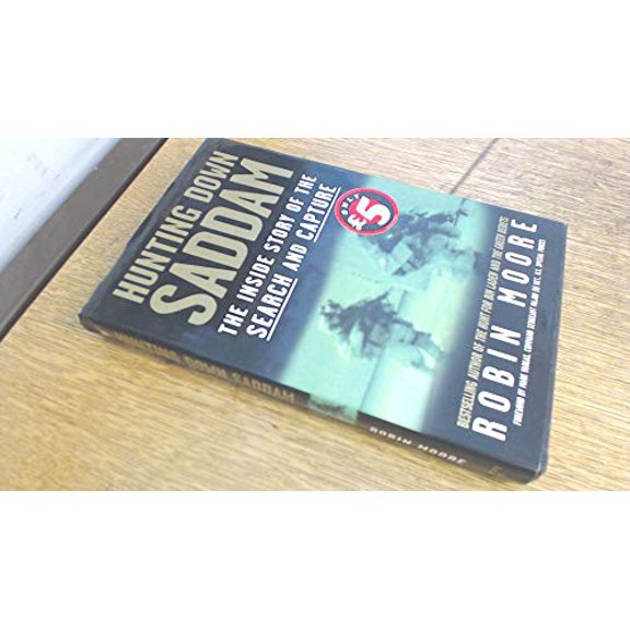 Pre-Owned Hunting Down Saddam: The Inside Story of the Search and Capture (Hardcover) 0312329164 9780312329167
