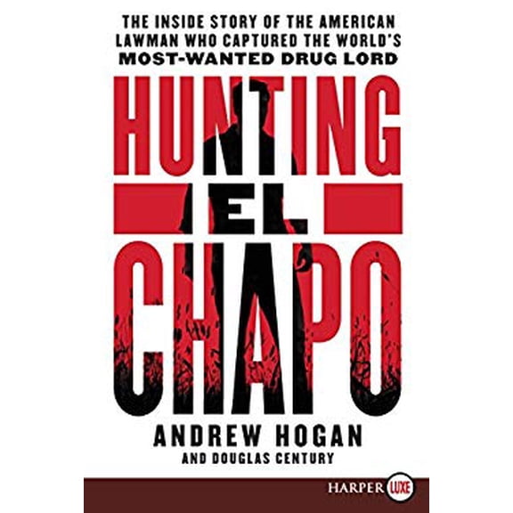 Pre-Owned Hunting El Chapo: The Inside Story of the American Lawman Who Captured the World's Most Wanted Drug-Lord (Paperback) 0062688146 9780062688149