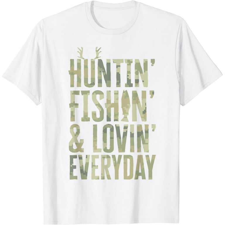 Hunting Fishing Loving Every Day Shirt, Fathers Day Camo Hunting Fishing Loving Every Day Shirt, Fathers Day Camo