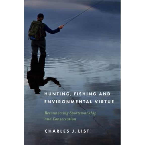 Pre-Owned Hunting, Fishing, and Environmental Virtue : Reconnecting Sportsmanship and Conservation (Paperback)