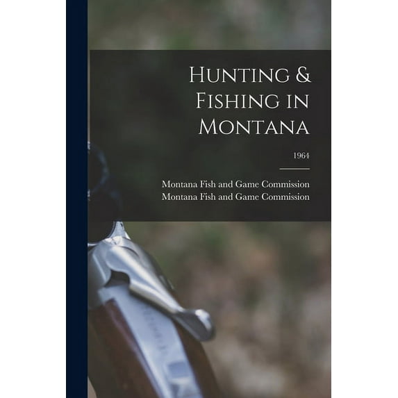 Hunting & Fishing in Montana; 1964, (Paperback)