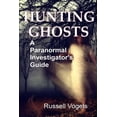 thumbnail image 1 of Hunting Ghosts: A Paranormal Investigator's Guide, (Paperback), 1 of 1