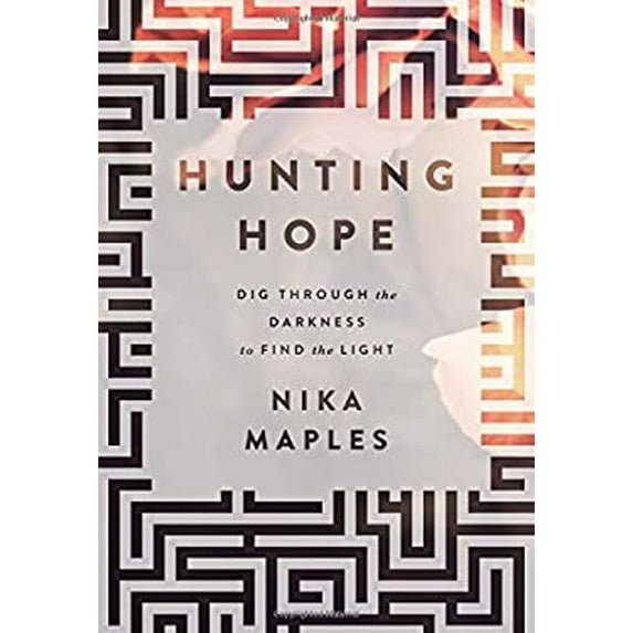 Pre-Owned Hunting Hope: Dig Through the Darkness to Find the Light (Hardcover) 1617956651 9781617956652
