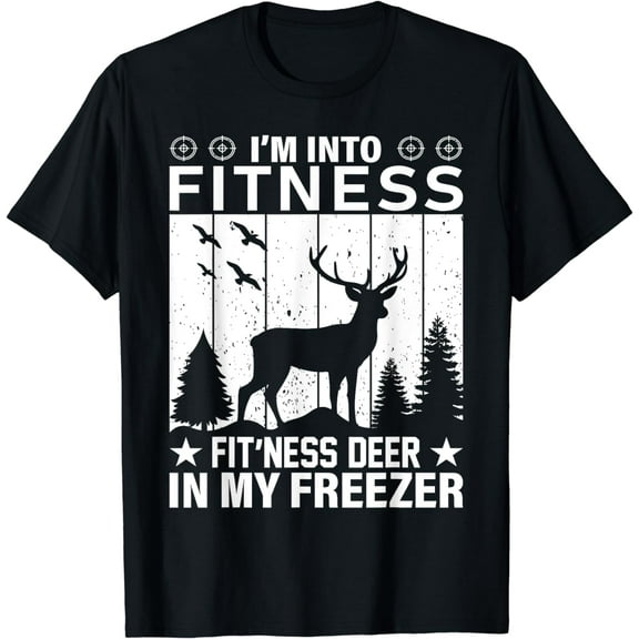 Hunting I'm Into Fitness Deer Freezer Funny Hunter Dad T-Shirt