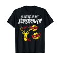 thumbnail image 1 of Hunting Is My Superpower Funny Deer Hunter Men Kids Women T-Shirt, 1 of 5