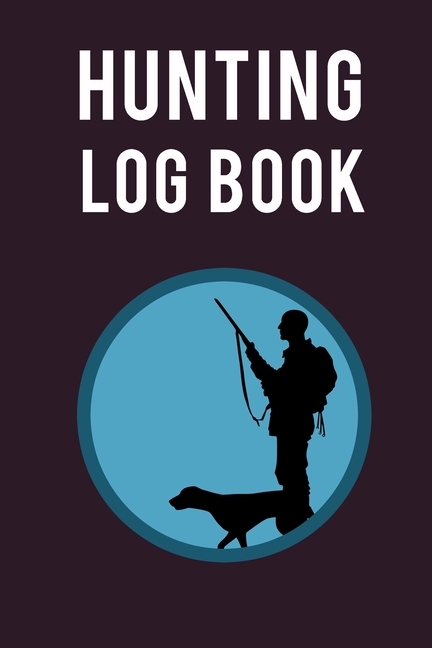 Hunting Log Book : Ultimate Hunting Log Book And Hunting Journal For Adults. Great Hunting Journal For Men And Adventure Journal For Women. Get This Hunting Book And Fill This Wanderlust Book With Hunting Adventure Book Memories. The Travel Journal Notebooks Is Your Best Com (Paperback) - image 1 of 1