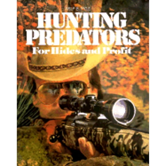Pre-Owned Hunting Predators for Hides and Profit (Paperback) 0883171317 9780883171318