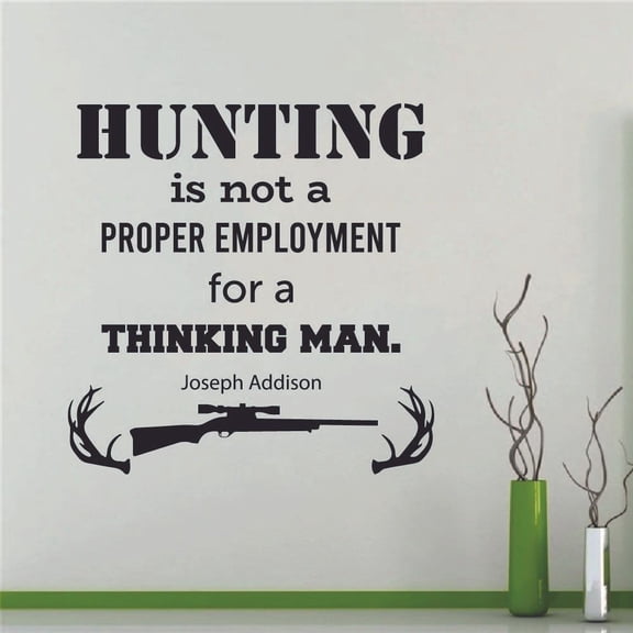 Hunting Is Not A Proper Employment Quote Hunting Hunter Huntsman Forest Animal Quotes Wall Decal Sticker Vinyl Art Mural for Girls / Boys Home Room Walls Bedroom House Decor Decoration (40x40 inch)