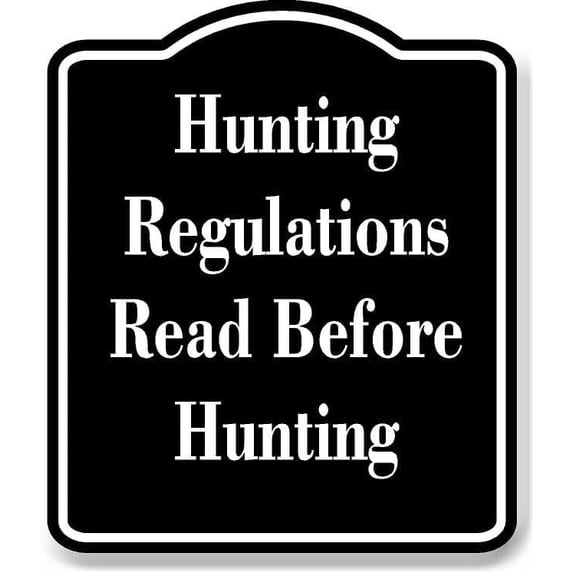 Hunting Regulations Read Before Hunting BLACK Aluminum Composite Sign 8.5''x10''
