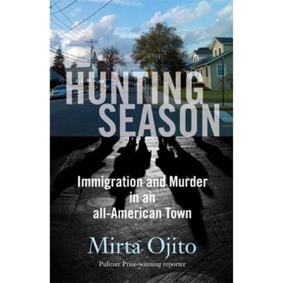 Pre-Owned Hunting Season: Immigration and Murder in an All-American Town (Hardcover) 0807001813 9780807001813