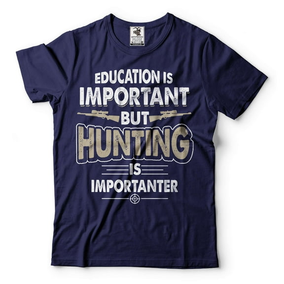 Hunting Tee Funny Hunting Shirt Gift For Men Education Is Important But Hunting Is Importanter Shirt (3X-Large Navy Blue)