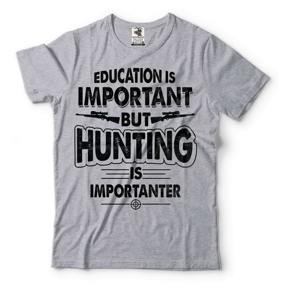 Hunting Tee Funny Hunting Shirt Gift For Men Education Is Important But Hunting Is Importanter Shirt (Small Grey)
