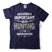 Hunting Tee Funny Hunting Shirt Gift For Men Education Is Important But Hunting Is Importanter Shirt