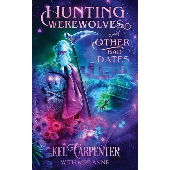 Reapers of the Grimm Brotherhood Hunting Werewolves and Other Bad Dates: A Hilarious Urban Fantasy Romantic Comedy, Book 1, (Paperback)