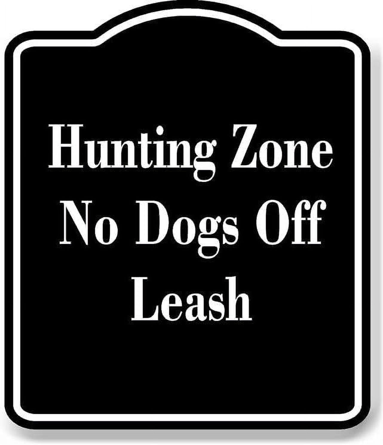 Hunting Zone No Dogs Off Leash BLACK Aluminum Composite Sign