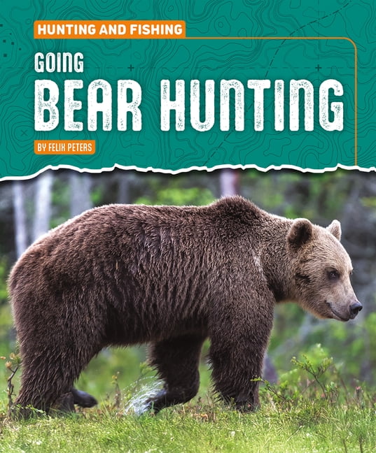 Hunting and Fishing Going Bear Hunting, (Hardcover)